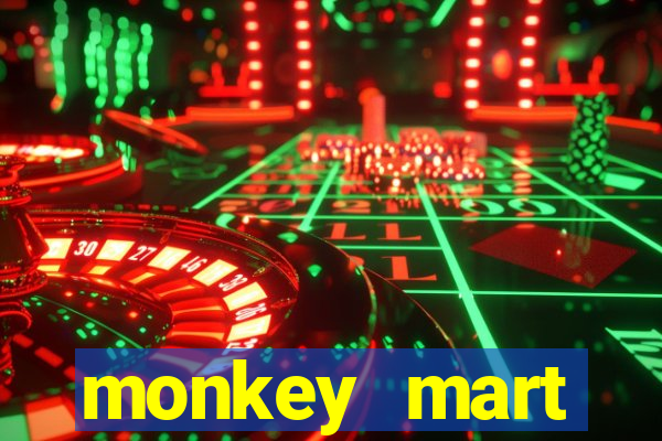 monkey mart dinheiro infinito